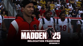 Madden 25 Relocation Franchise  London Black Knights  Episode 5 [upl. by Naivad]