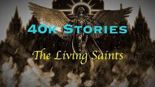 40k Stories The Living Saints [upl. by Avilo]