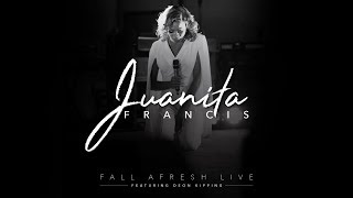 FALL AFRESH LIVE EXTENDED  JUANITA FRANCIS [upl. by Marjory]