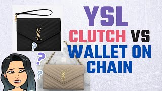 YSL Saint Laurent Comparison CLUTCH OR WALLET ON CHAIN ⁉️⁉️⁉️ YSL Handbag Review [upl. by Knarf]