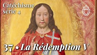 Catéchisme 37 • Le mystère de la Rédemption V [upl. by Adena]