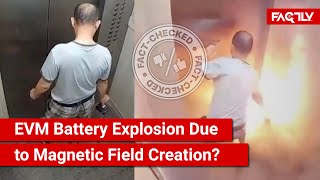 FACT CHECK Viral Video Shows EVM Battery Explosion in Lift Due to Magnetic Field Creation [upl. by Floridia]