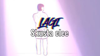 Lagi  Skusta clee  Lyrics Slowed  Reverb [upl. by Labana]