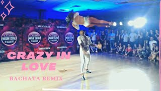 CRAZY IN LOVE BACHATA  BACHATURO FESTIVAL  ALFREDO Y ANDREA [upl. by Eiwoh]