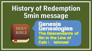 【5min message 011】 Genesis Genealogies  The Genealogy according to the Line of Cain  Ishmael [upl. by Iene]