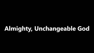 Almighty Unchangeable God Audio Only [upl. by Nirmak]