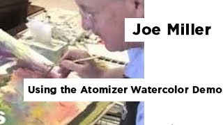 Using the Atomizer  Watercolor Demonstrations With Joe Miller [upl. by Schweiker]