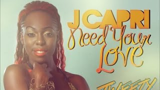 J Capri  Need Your Love Tweety Bird Riddim August 2014 [upl. by Jazmin]