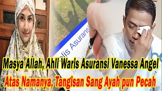 Masya Allah Ahli Waris Asuransi Vanessa Angel Atas Namanya Tangisan Sang Ayah Pecah [upl. by Mailiw]