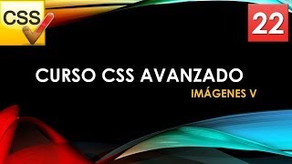 Curso CSS Avanzado desde 0 Imágenes V Vídeo 22 [upl. by Lemrahs]