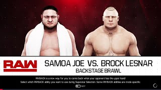 Revisiting WWE2K19  SAMOA JOE VS BROCK LESNAR  BACKSTAGE BRAWL  RAW [upl. by Eiba395]