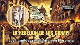 La Rebelión de los Ciompi  Los humildes se levantan en Florencia [upl. by Nannahs257]