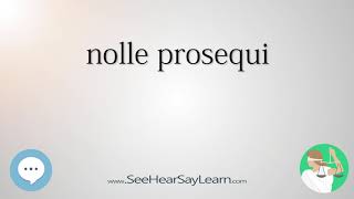 nolle prosequi 🔊 [upl. by Idur]