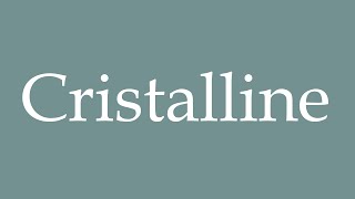 How to Pronounce Cristalline Crystal Correctly in French [upl. by Gnemgnok]