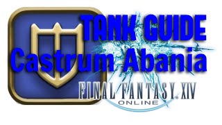 FFXIV Tank Guide Castrum Abania [upl. by Rubel]