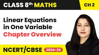 Linear Equations in One Variable  Chapter Overview  Class 8 Maths Chapter 2  CBSE 202425 [upl. by Aitnohs]