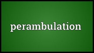 Perambulation Meaning [upl. by Elberfeld]