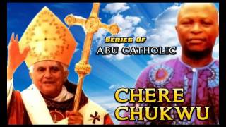 Chere Chukwu  Series Of Abu Catholic  Latest 2016 Nigerian Gospel Music [upl. by Gustavo807]