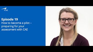 Episode 19 How to become a pilot – preparing for your assessment with CAE [upl. by Durstin]