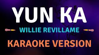 YUN KA  Willie Revillame  Karaoke song with lyrics [upl. by Aical]