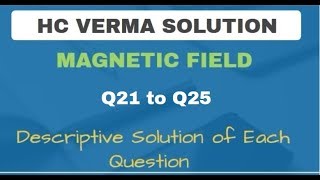 HC Verma Solutions Chapter 34 Q 21 to Q 25 Magnetic Field [upl. by Nairot]