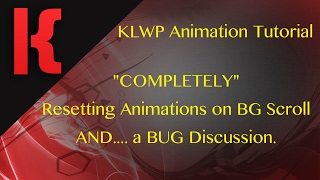 KLWP Animation Tutorial  Lets Fix This Bug But Lets COMPLETELY Reset Animations on BG Scroll [upl. by Martreb]