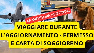 🎯 VIAGGIARE DURANTE LAGGIORNAMENTO DEL PERMESSO E CARTA DI SOGGIORNO [upl. by Ashlen]