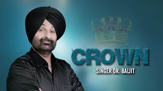 CROWN OFFICIAL VIDEO DrBaljit  Pardeep Yaar  Karan Gholia  PUNJABI SONGS  Melbourne Music [upl. by Aliekahs]