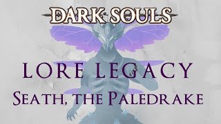 Dark Souls Trilogy Lore  Legacy Seath The Paledrake Part 1 [upl. by Lerat863]