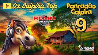 SELEÇÃO Pancadão Caipira 9 REMIX Os Caipira Top 2024 oscaipiratop modao remixsertanejo remix [upl. by Gnihc]