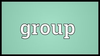 Group Meaning [upl. by Olathe400]