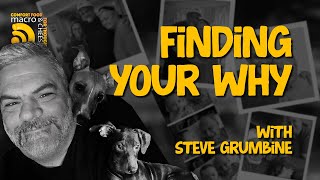 Finding Your Why with Steve Grumbine [upl. by Amaerd]