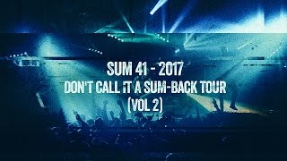 Sum 41  2017 Dont Call It A SumBack Tour VOL 2 [upl. by Ahearn]