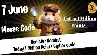 🔥7 June Morse Code Hamster Kombat  1 Million Points Daily Cipher  Hamster kombat today morse code [upl. by Aylatan]