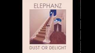 ELEPHANZ  Dust Or Delight Audio [upl. by Emilio66]