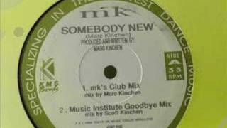 MK Somebody New  Club Mix [upl. by Keifer262]