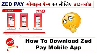 HOW TO DOWNLOAD ZED PAY APP  जेड पेय ऐप्प कैसे डाउनलोड करे [upl. by Choo163]