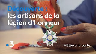 Les artisans de la Légion dhonneur  Météo à la carte [upl. by Esilrahc]