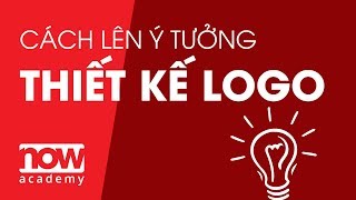 Cách lên ý tưởng tư duy thiết kế logo  How To Find Logo Design Ideas  Now Academy [upl. by Tioneb]