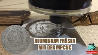 Aluminium fräsen mit der MPCNC  fräsen einer Münze  Medaille [upl. by Stuppy]