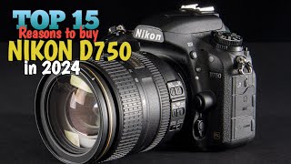 Top 15 Reasons to buy Nikon D750 in 2024 [upl. by Hcra895]