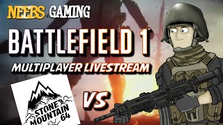 Battlefield 1 Multiplayer Livestream Neebs Gaming vs StoneMountain64 [upl. by Borden]