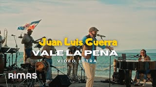 Juan Luis Guerra  Vale La Pena LETRA [upl. by Phillips]