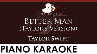 Taylor Swift  Better Man Taylors Version  HIGHER Key Piano Karaoke Instrumental [upl. by Arat]