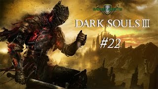 Dark Souls III  Part 22 Consumed Kings GardenUntended Graves  PC [upl. by Adnak703]