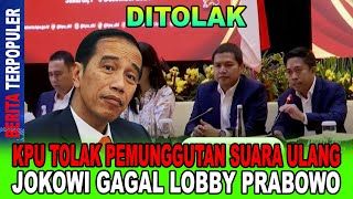 DITOLAK KPU TOLAK PEMUNGGUTAN SUARA ULANG JOKOWI GAGAL LOBBY PRABOWO [upl. by Jepson323]