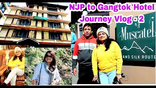 Journey from NJP to Gangtok Hotel Vlog Part  2Muscatel Grand Silk Route Hotel Review4 Star Hotel [upl. by Gschu]