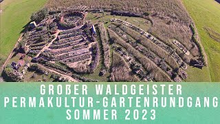 Großer Waldgeister PermakulturGartenrundgang Sommer 2023 [upl. by Robinett]