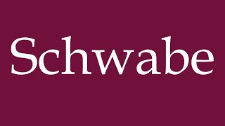 How to Pronounce Schwabe Swabian Correctly in German [upl. by Yacov]