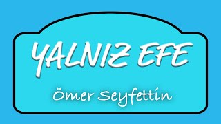 Ömer Seyfettin  Yalnız Efe  Sesli Kitap [upl. by Forras404]